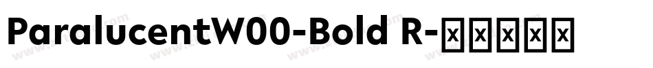 ParalucentW00-Bold R字体转换